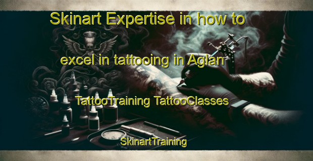 Skinart Expertise in how to excel in tattooing in Aglan | #TattooTraining #TattooClasses #SkinartTraining-France