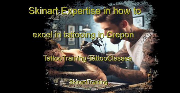 Skinart Expertise in how to excel in tattooing in Crepon | #TattooTraining #TattooClasses #SkinartTraining-France