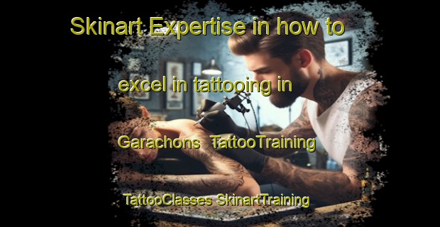 Skinart Expertise in how to excel in tattooing in Garachons | #TattooTraining #TattooClasses #SkinartTraining-France