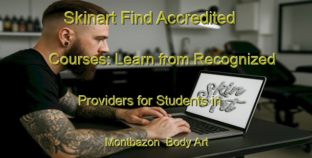 Skinart Find Accredited Courses: Learn from Recognized Providers for Students in Montbazon | Body Art Qualification Authority | BAQA-France