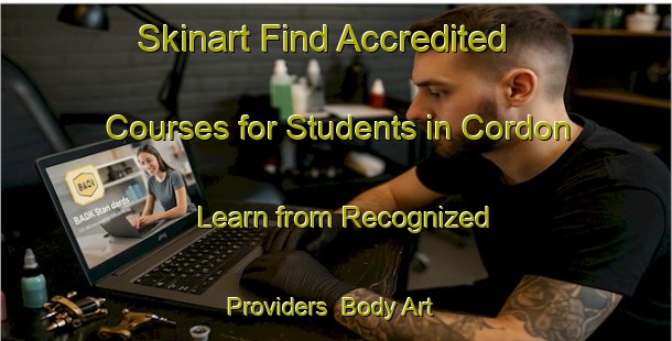 Skinart Find Accredited Courses for Students in Cordon - Learn from Recognized Providers | Body Art Qualification Authority | BAQA-France