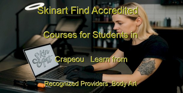 Skinart Find Accredited Courses for Students in Crapeou - Learn from Recognized Providers | Body Art Qualification Authority | BAQA-France