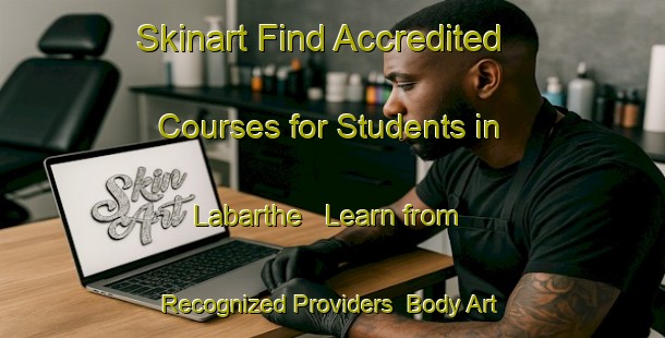 Skinart Find Accredited Courses for Students in Labarthe - Learn from Recognized Providers | Body Art Qualification Authority | BAQA-France