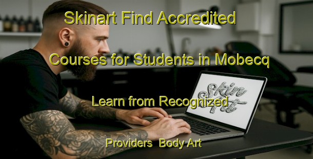 Skinart Find Accredited Courses for Students in Mobecq - Learn from Recognized Providers | Body Art Qualification Authority | BAQA-France