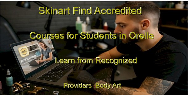 Skinart Find Accredited Courses for Students in Orelle - Learn from Recognized Providers | Body Art Qualification Authority | BAQA-France