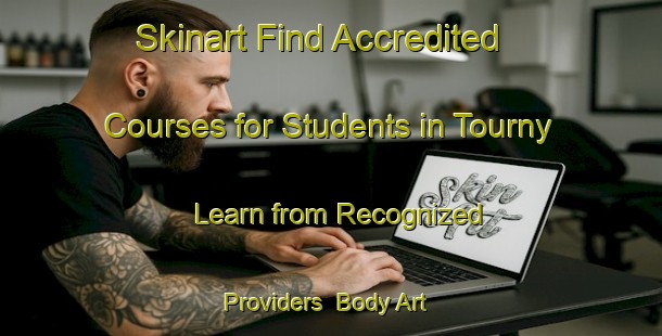 Skinart Find Accredited Courses for Students in Tourny - Learn from Recognized Providers | Body Art Qualification Authority | BAQA-France
