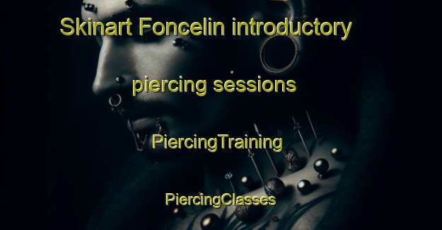 Skinart Foncelin introductory piercing sessions | #PiercingTraining #PiercingClasses #SkinartTraining-France