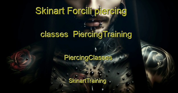 Skinart Forcili piercing classes | #PiercingTraining #PiercingClasses #SkinartTraining-France