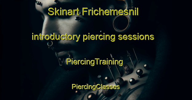 Skinart Frichemesnil introductory piercing sessions | #PiercingTraining #PiercingClasses #SkinartTraining-France