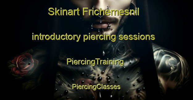 Skinart Frichemesnil introductory piercing sessions | #PiercingTraining #PiercingClasses #SkinartTraining-France