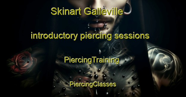 Skinart Galleville introductory piercing sessions | #PiercingTraining #PiercingClasses #SkinartTraining-France