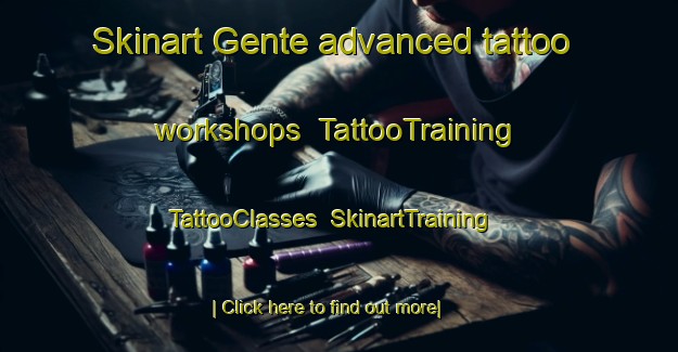 Skinart Gente advanced tattoo workshops | TattooTraining | TattooClasses | SkinartTraining-France