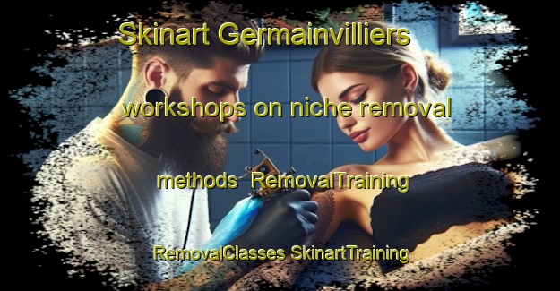 Skinart Germainvilliers workshops on niche removal methods | #RemovalTraining #RemovalClasses #SkinartTraining-France