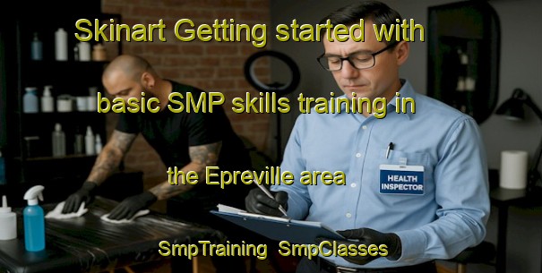 Skinart Getting started with basic SMP skills training in the Epreville area | SmpTraining | SmpClasses | SkinartTraining-France
