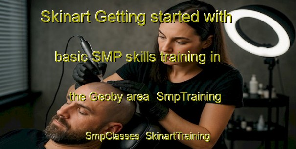 Skinart Getting started with basic SMP skills training in the Geoby area | SmpTraining | SmpClasses | SkinartTraining-France