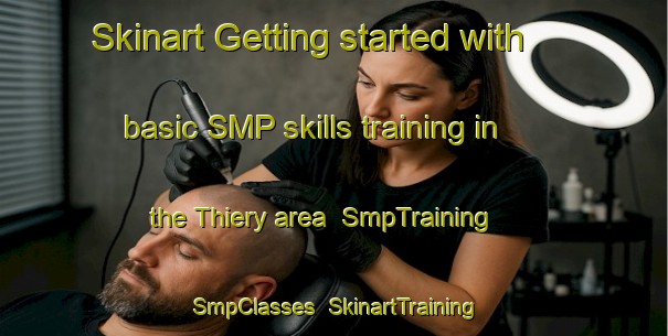 Skinart Getting started with basic SMP skills training in the Thiery area | SmpTraining | SmpClasses | SkinartTraining-France