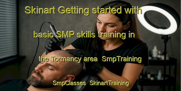 Skinart Getting started with basic SMP skills training in the Tormancy area | SmpTraining | SmpClasses | SkinartTraining-France