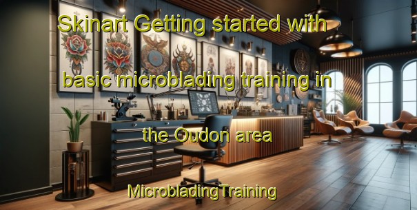 Skinart Getting started with basic microblading training in the Oudon area | MicrobladingTraining | MicrobladingClasses | SkinartTraining-France