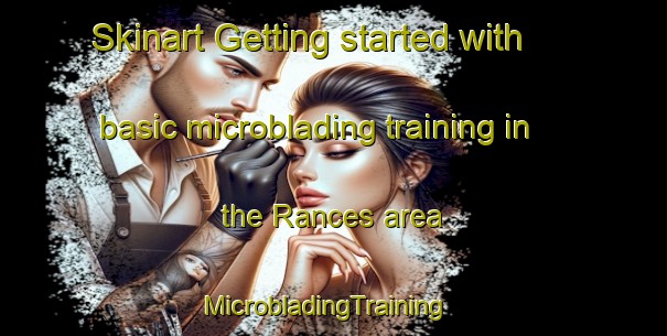Skinart Getting started with basic microblading training in the Rances area | MicrobladingTraining | MicrobladingClasses | SkinartTraining-France
