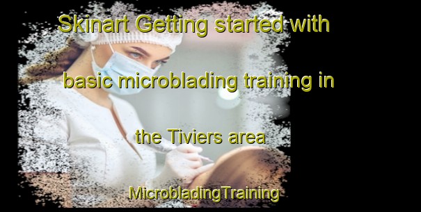 Skinart Getting started with basic microblading training in the Tiviers area | MicrobladingTraining | MicrobladingClasses | SkinartTraining-France