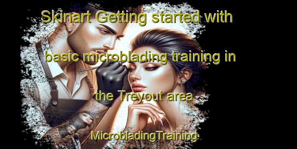 Skinart Getting started with basic microblading training in the Treyout area | MicrobladingTraining | MicrobladingClasses | SkinartTraining-France