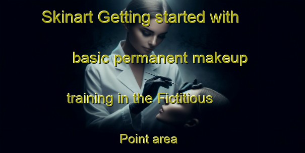 Skinart Getting started with basic permanent makeup training in the Fictitious Point area | PermanentmakeupTraining | PermanentmakeupClasses | SkinartTraining-France
