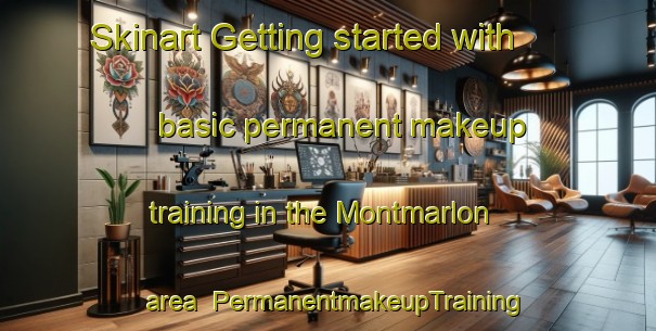 Skinart Getting started with basic permanent makeup training in the Montmarlon area | PermanentmakeupTraining | PermanentmakeupClasses | SkinartTraining-France