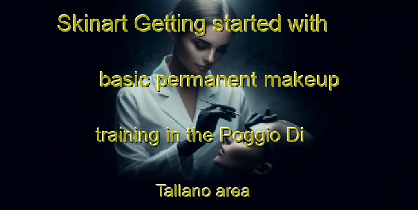 Skinart Getting started with basic permanent makeup training in the Poggio Di Tallano area | PermanentmakeupTraining | PermanentmakeupClasses | SkinartTraining-France