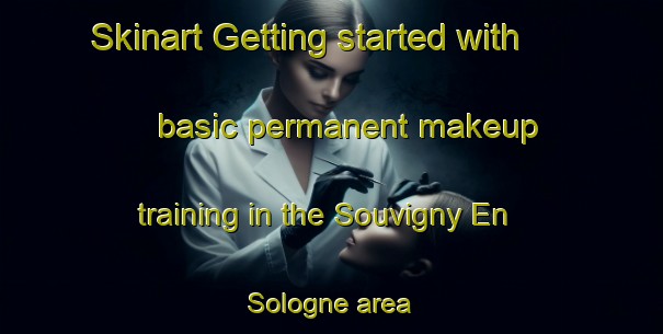 Skinart Getting started with basic permanent makeup training in the Souvigny En Sologne area | PermanentmakeupTraining | PermanentmakeupClasses | SkinartTraining-France