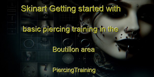 Skinart Getting started with basic piercing training in the Boutillon area | PiercingTraining | PiercingClasses | SkinartTraining-France
