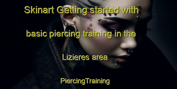 Skinart Getting started with basic piercing training in the Lizieres area | PiercingTraining | PiercingClasses | SkinartTraining-France