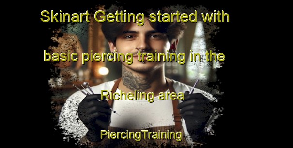 Skinart Getting started with basic piercing training in the Richeling area | PiercingTraining | PiercingClasses | SkinartTraining-France