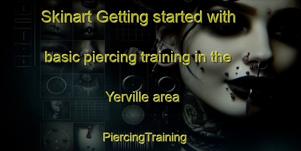 Skinart Getting started with basic piercing training in the Yerville area | PiercingTraining | PiercingClasses | SkinartTraining-France