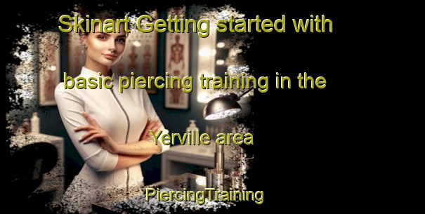 Skinart Getting started with basic piercing training in the Yerville area | PiercingTraining | PiercingClasses | SkinartTraining-France