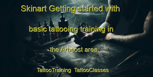 Skinart Getting started with basic tattooing training in the Arbeost area | TattooTraining | TattooClasses | SkinartTraining-France