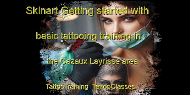 Skinart Getting started with basic tattooing training in the Cazaux Layrisse area | TattooTraining | TattooClasses | SkinartTraining-France