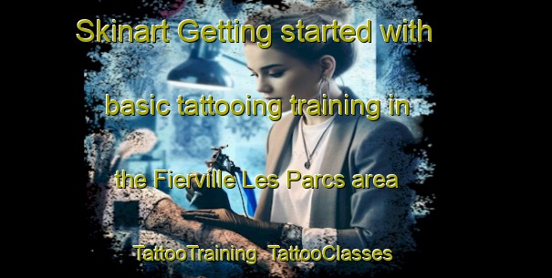 Skinart Getting started with basic tattooing training in the Fierville Les Parcs area | TattooTraining | TattooClasses | SkinartTraining-France