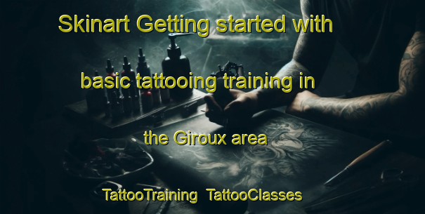 Skinart Getting started with basic tattooing training in the Giroux area | TattooTraining | TattooClasses | SkinartTraining-France