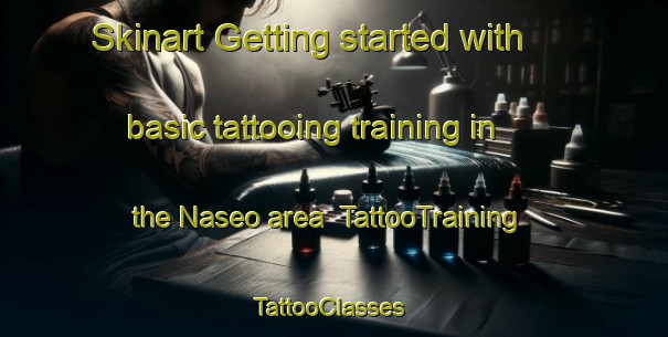 Skinart Getting started with basic tattooing training in the Naseo area | TattooTraining | TattooClasses | SkinartTraining-France