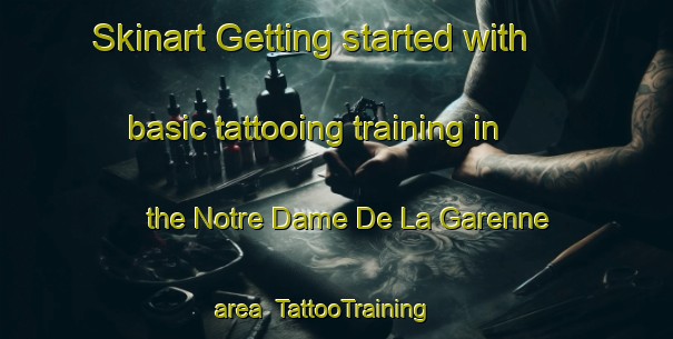 Skinart Getting started with basic tattooing training in the Notre Dame De La Garenne area | TattooTraining | TattooClasses | SkinartTraining-France