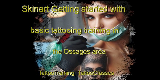 Skinart Getting started with basic tattooing training in the Ossages area | TattooTraining | TattooClasses | SkinartTraining-France