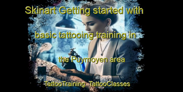 Skinart Getting started with basic tattooing training in the Puymoyen area | TattooTraining | TattooClasses | SkinartTraining-France