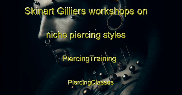 Skinart Gilliers workshops on niche piercing styles | #PiercingTraining #PiercingClasses #SkinartTraining-France