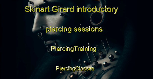 Skinart Girard introductory piercing sessions | PiercingTraining | PiercingClasses | SkinartTraining-France