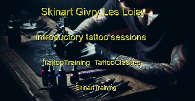 Skinart Givry Les Loisy introductory tattoo sessions | TattooTraining | TattooClasses | SkinartTraining-France
