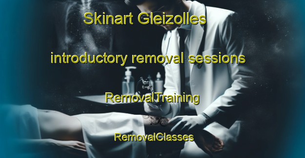 Skinart Gleizolles introductory removal sessions | RemovalTraining | RemovalClasses | SkinartTraining-France