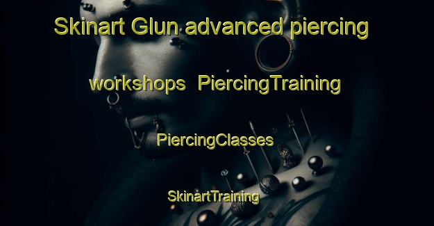 Skinart Glun advanced piercing workshops | #PiercingTraining #PiercingClasses #SkinartTraining-France