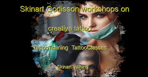 Skinart Godisson workshops on creative tattoo | TattooTraining | TattooClasses | SkinartTraining-France