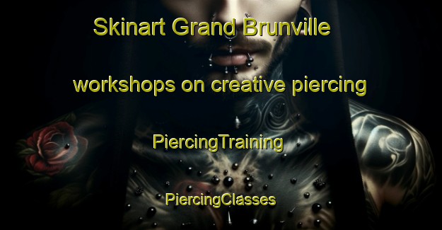 Skinart Grand Brunville workshops on creative piercing | #PiercingTraining #PiercingClasses #SkinartTraining-France