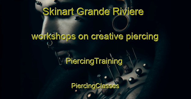 Skinart Grande Riviere workshops on creative piercing | #PiercingTraining #PiercingClasses #SkinartTraining-France